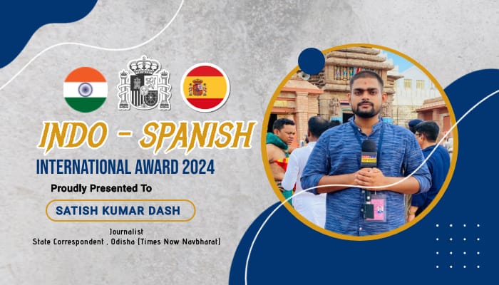 You are currently viewing ଭାରତ-ସ୍ପେନ୍ ଆନ୍ତର୍ଜାତୀୟ ପୁରସ୍କାର ରେ ସମ୍ମାନିତ ହେଲେ ସାମ୍ବାଦିକ ସତୀଶ କୁମାର।